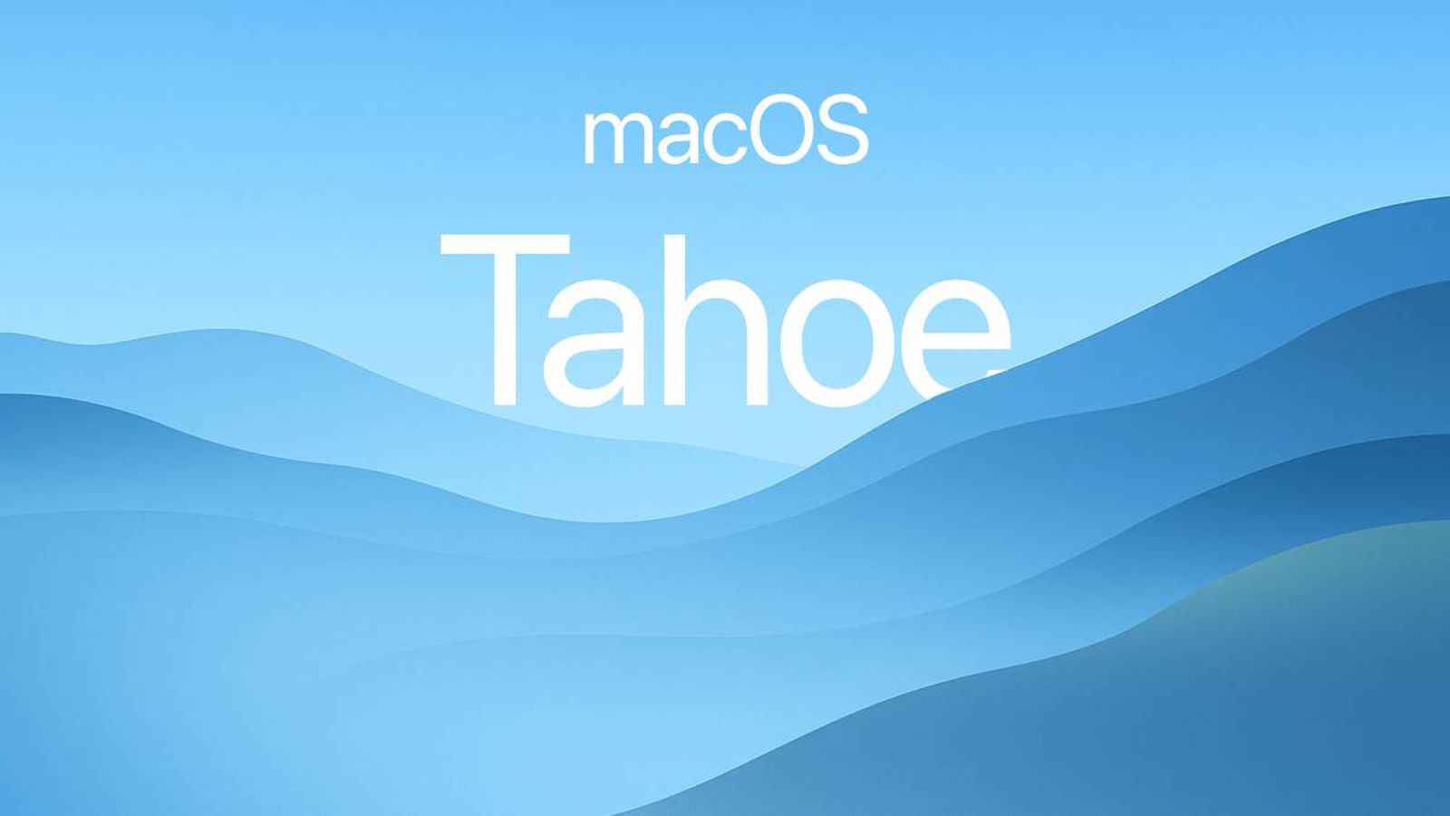 macOS 26 将被命名为 macOS Tahoe 以太浩湖命名 image